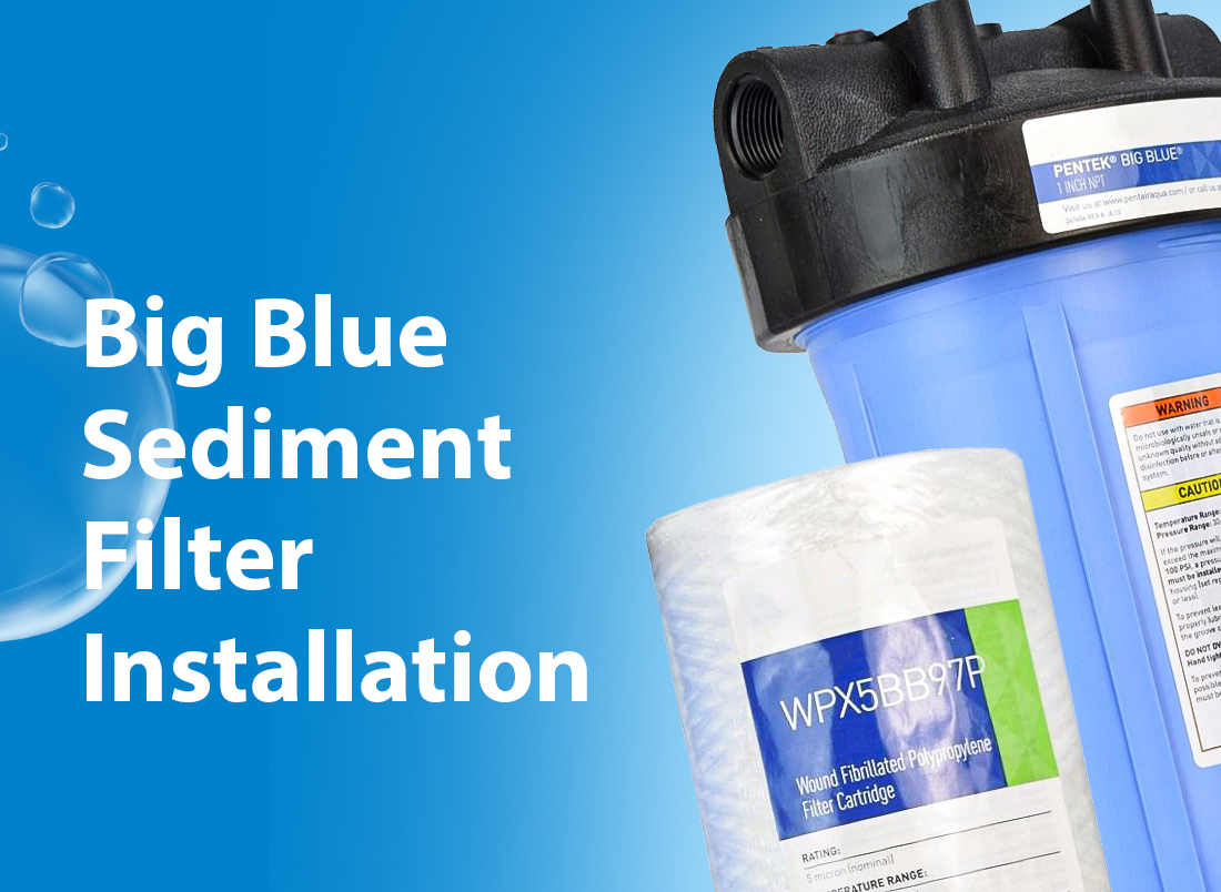 Big Blue Sediment Filter Installation